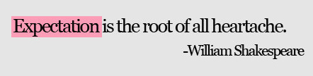 Expectation: Root of Disappointment