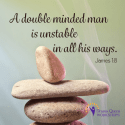 A double minded man is unstable in all his ways.